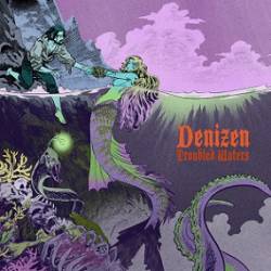 Denizen (FRA) : Troubled Waters
